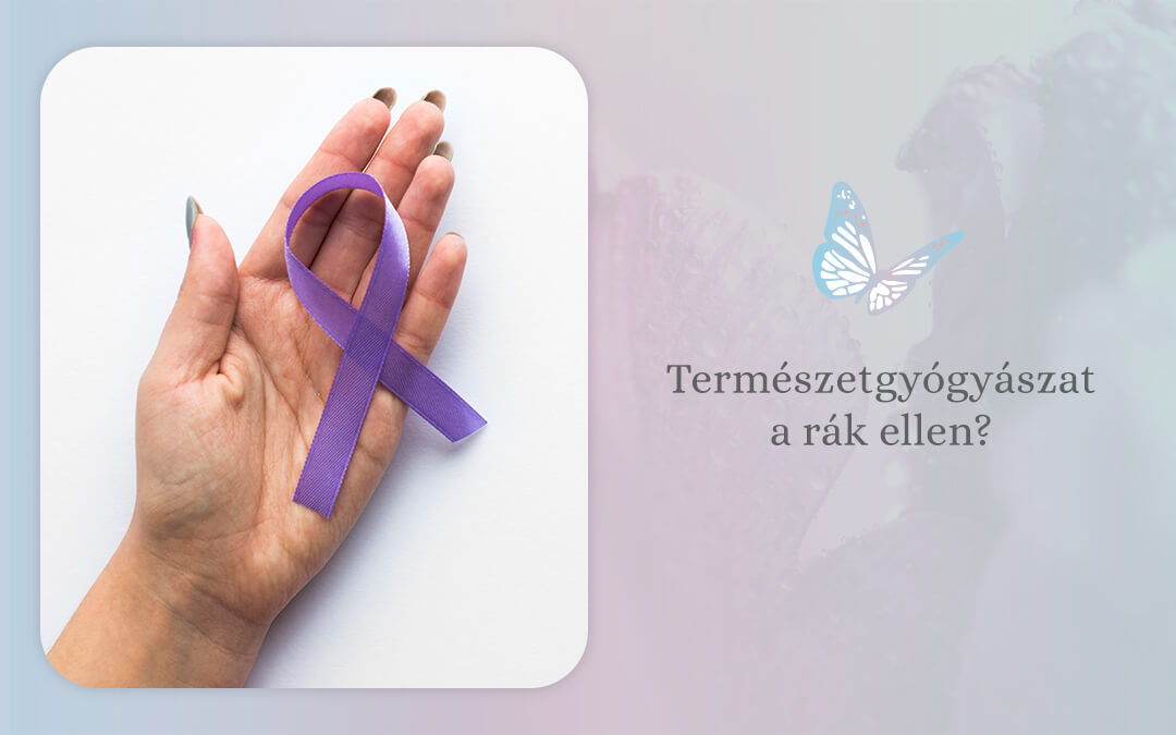 Természetgyógyászat a rák ellen?